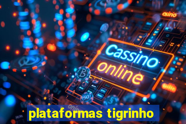 plataformas tigrinho